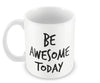 Be Awesome Today Mug