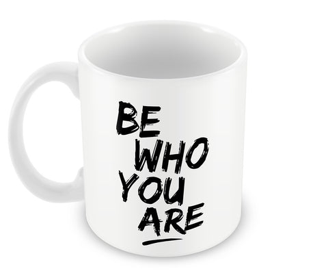 Be Who You Are #bewhoyouare Mug